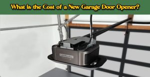 Read more about the article What is the Cost of a New Garage Door Opener?